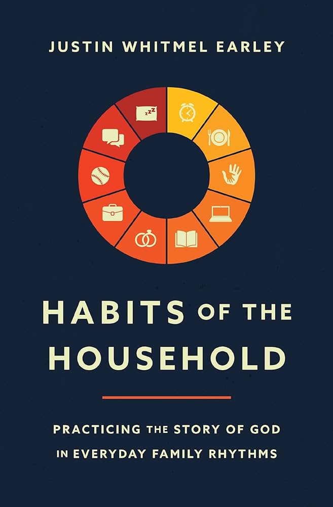 Habits of the Household by Justin Whitmel: Book Review