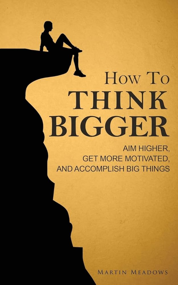 How to Think Bigger by Martin Meadows: Book Review