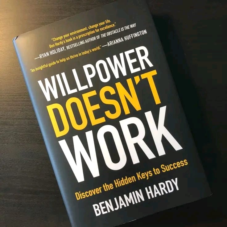 Willpower Doesn't Work by Benjamin Hardy