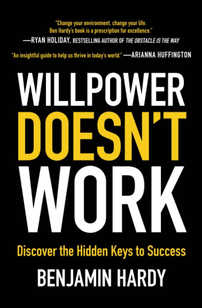 Willpower Doesn't Work by Benjamin Hardy: Book Review