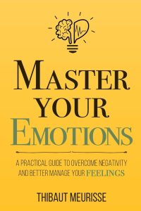 Master Your Emotions by Thibaut Meurisse: Review and Summary