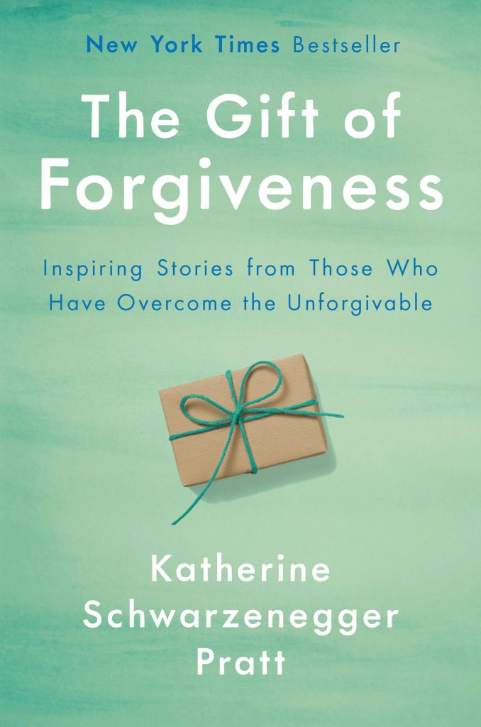 The Gift of Forgiveness by Katherine Schwarzenegger Pratt: Book Review