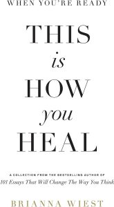 When You're Ready, This Is How You Heal by Brianna Wiest: Review and Summary